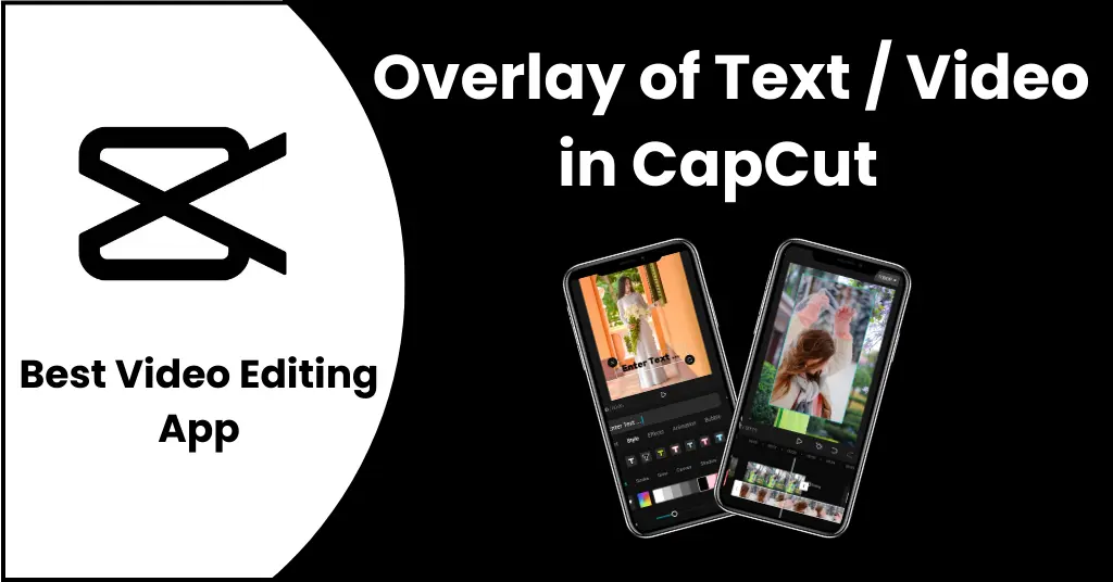 Overlay of text or video in CapCut